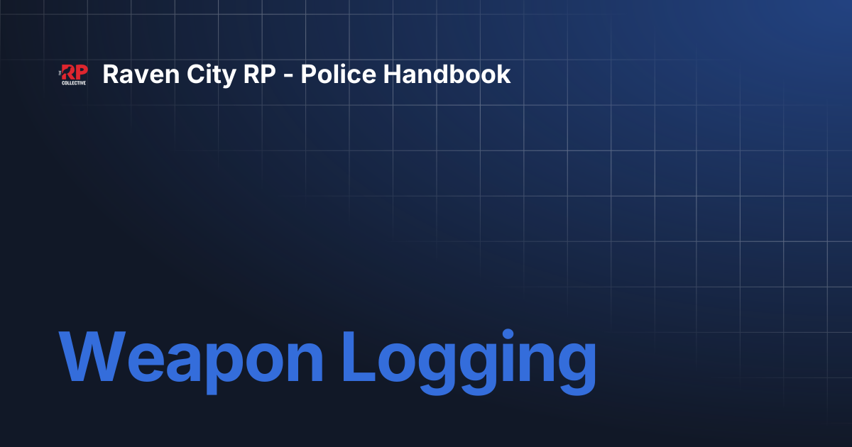 Weapon Logging | Raven City RP - Police Handbook