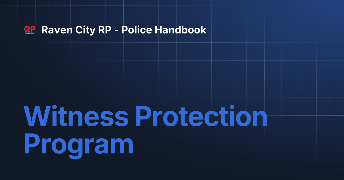 Witness Protection Program | Raven City RP - Police Handbook