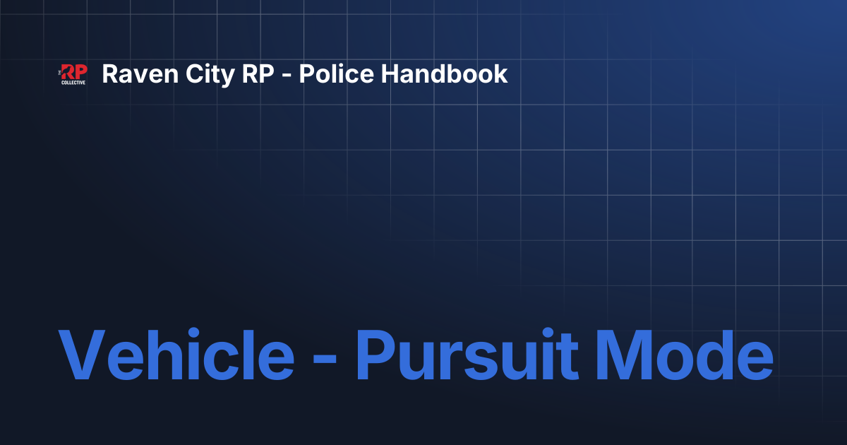 Vehicle - Pursuit Mode | Raven City RP - Police Handbook
